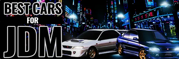 Best Cars for JDM
